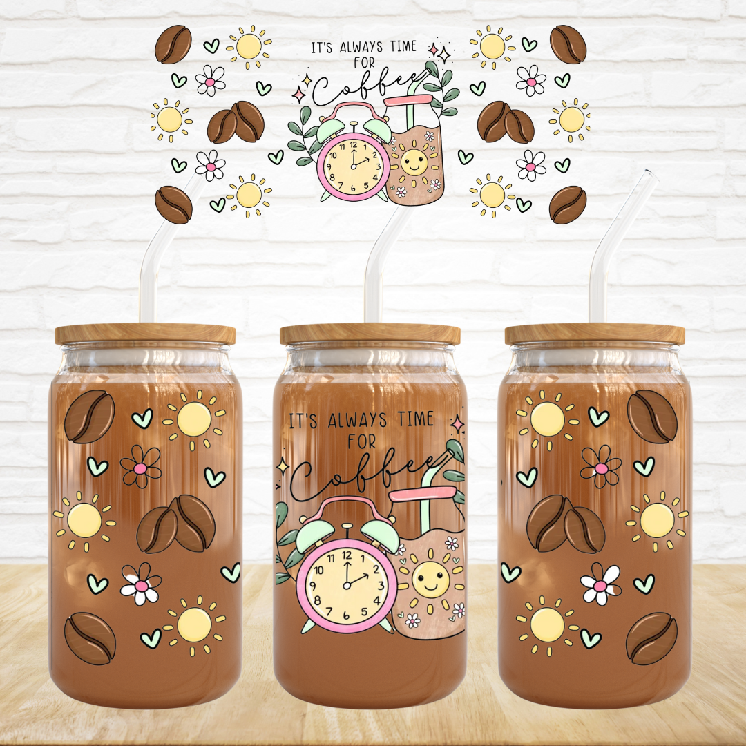 16oz UV DTF Wrap - It's Always Time For Coffee