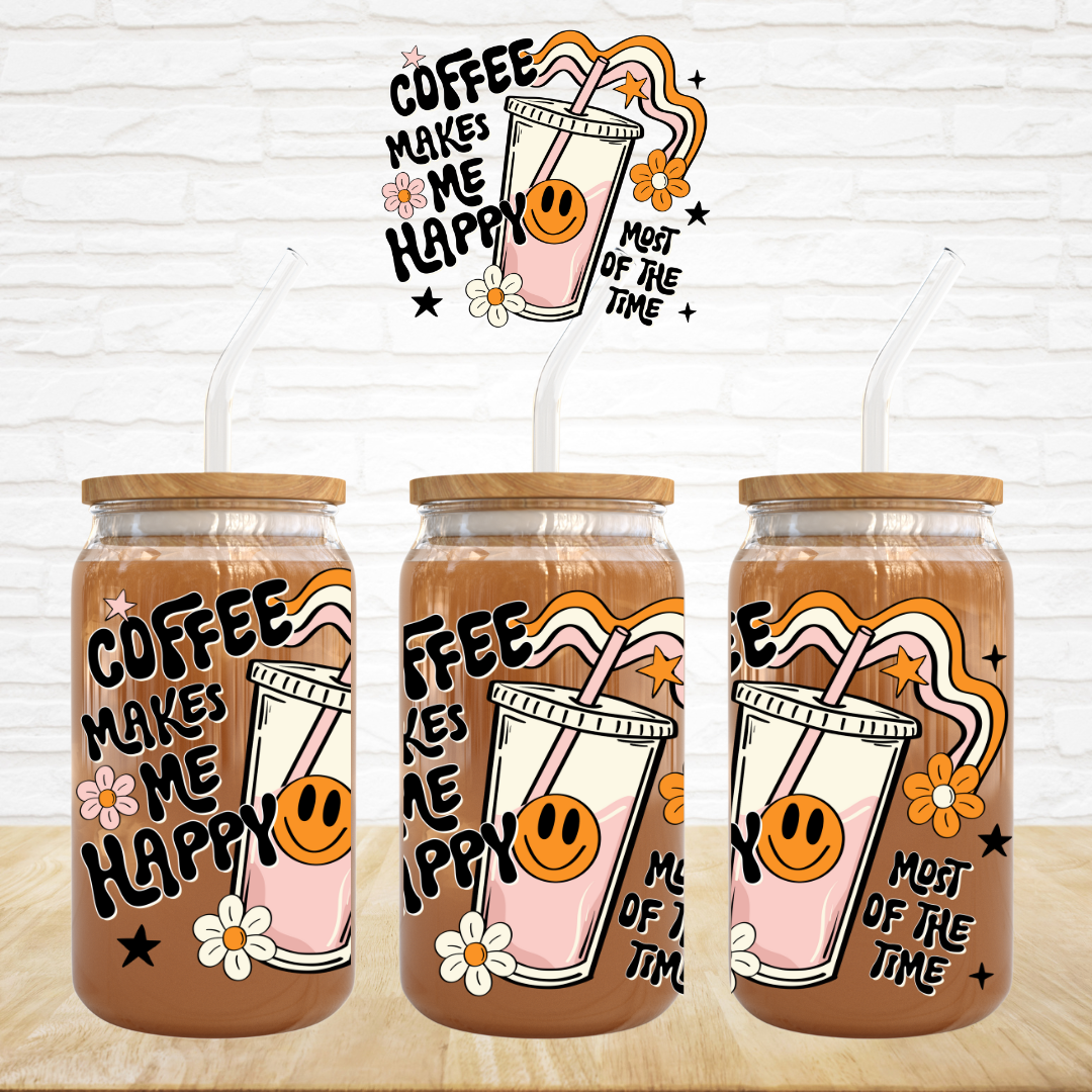 UV DTF Decal - Coffee makes Me Happy Most Of The Time