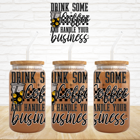 UV DTF Decal - Drink Some Coffee and Handle Your Business