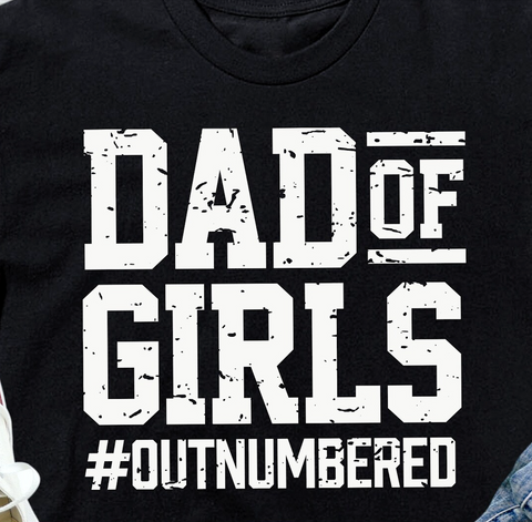 DTF Full Color Transfer - Dad of Girls Outnumbered