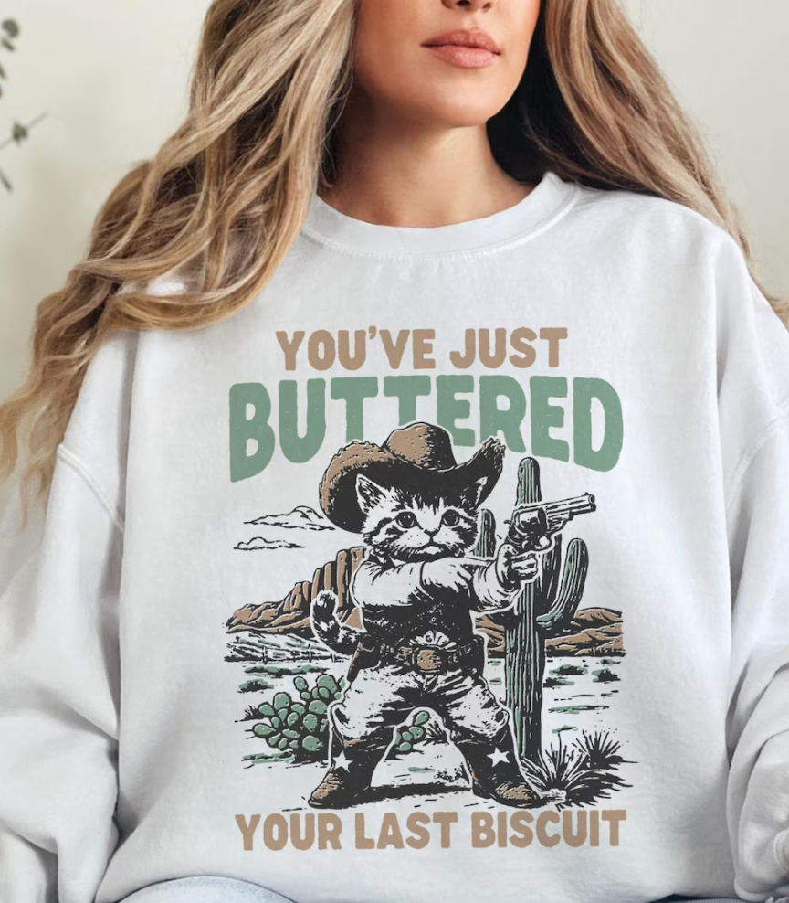 DTF Full Color Transfer - You've Just Buttered Your Last Biscuit
