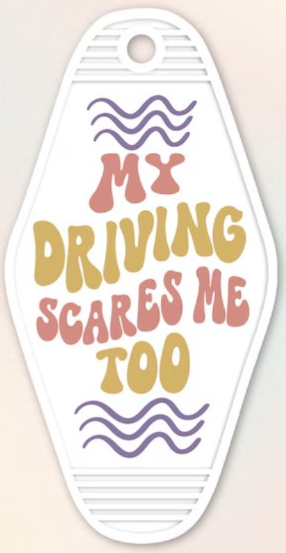 UV DTF Motel Keychain Decal - My Driving Scares Me Too
