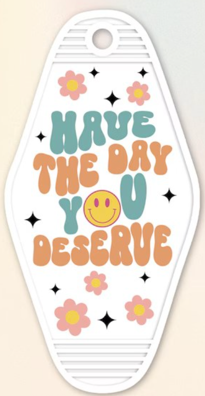 UV DTF Motel Keychain Decal - Have The Day You Deserve Smiley