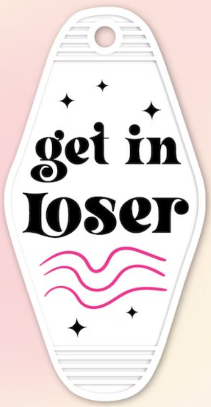 UV DTF Motel Keychain Decal - Get In Loser