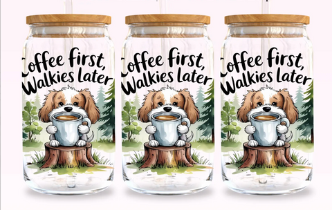 UV DTF Decal - Coffee First Walkies Later