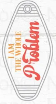 UV DTF Motel Keychain Decal - I Am The Whole Problem