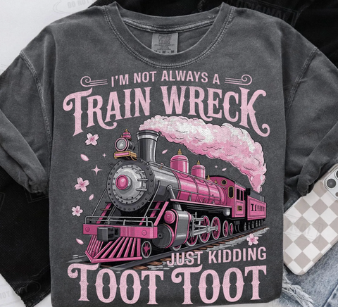 DTF Full Color TShirt Transfer - I'm Not Always A Trainwreck