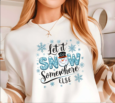 DTF Full Color TShirt Transfer - Let It Snow Somewhere Else