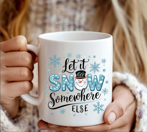 UV DTF Decal - Let It Snow Somewhere Else