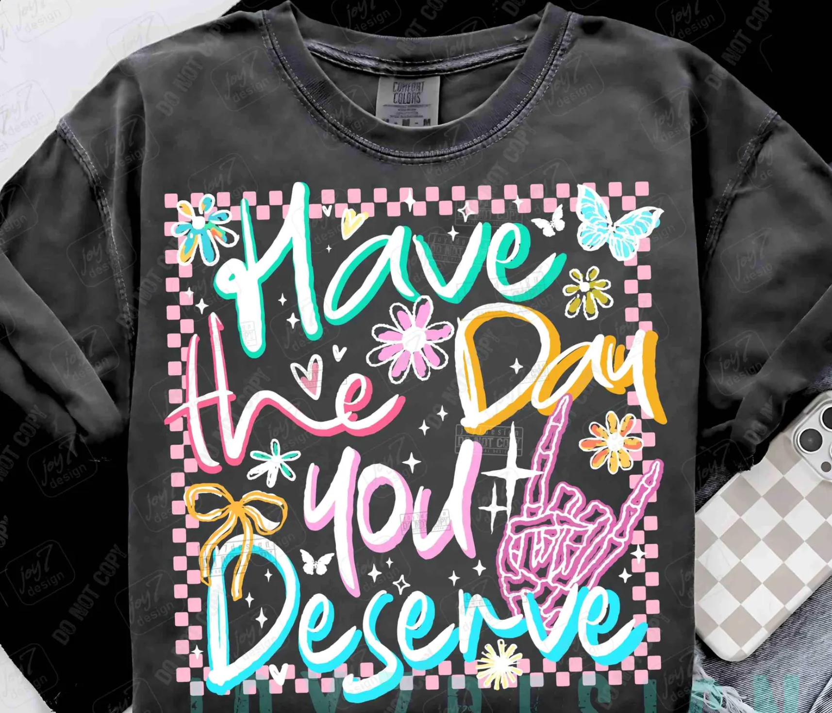 DTF Full Color Transfer - Have The Day You Deserve (White or Black Font)
