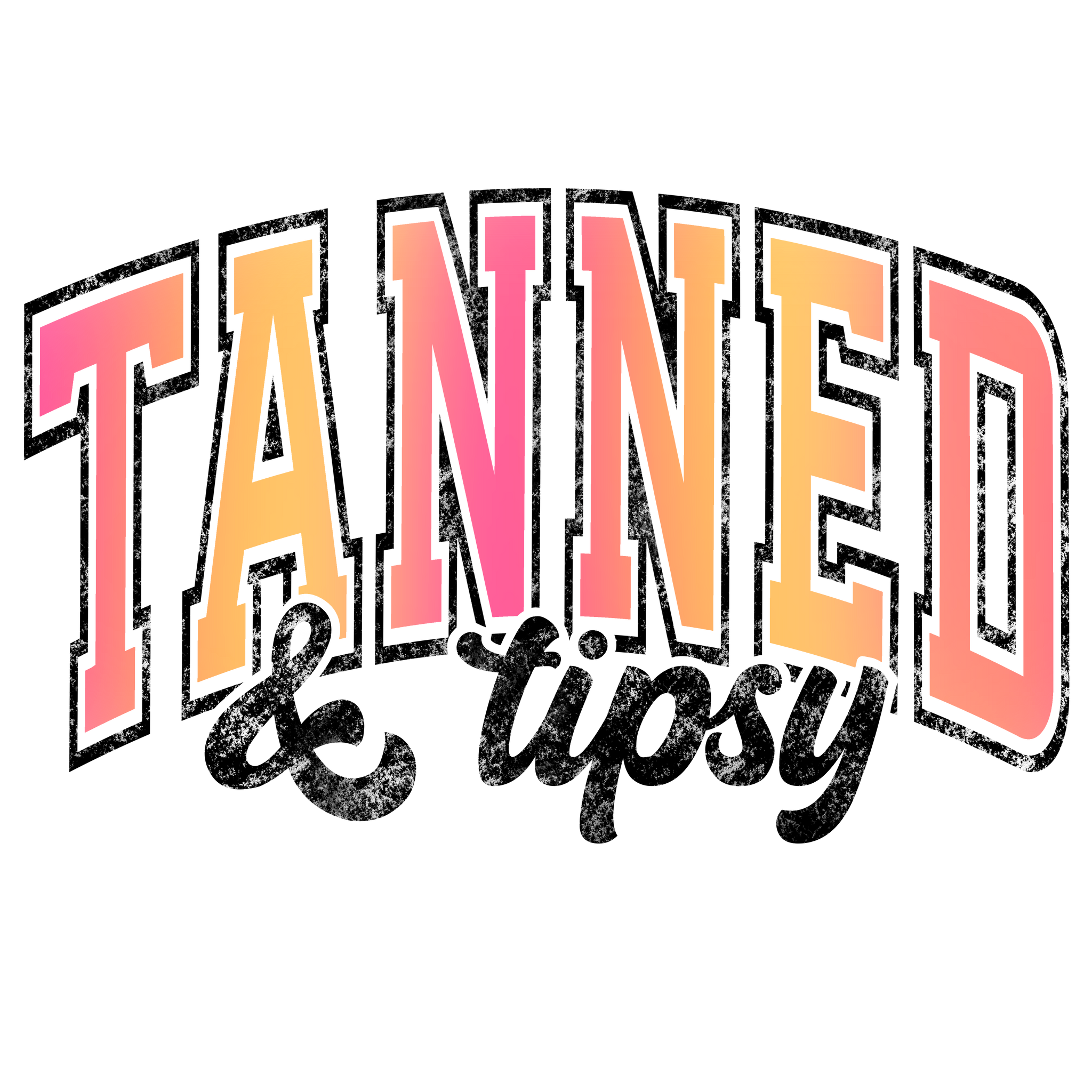 DTF Full Color Transfer - Tanned & Tipsy (MULTIPLE COLORS AVAILABLE)