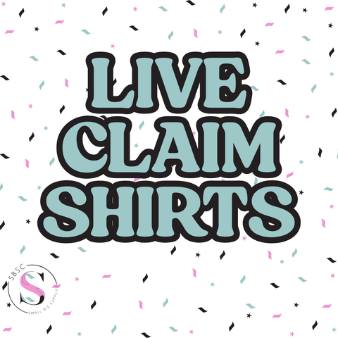 Live Claim Shirts