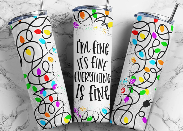 It's Fine I'm Fine Christmas Lights - 1 Sublimation Wrap Only! 20oz Skinny Tumbler Sublimation Wrap