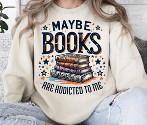 DTF Full Color Transfer - Maybe Books Are Addicted To Me
