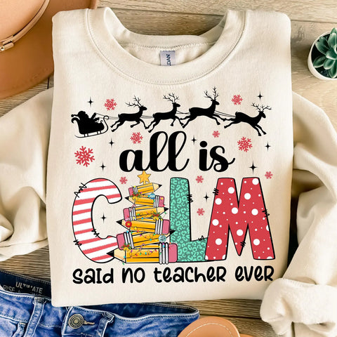 DTF Full Color TShirt Transfer - All Is Calm - Said No Teacher Ever