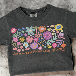 DTF Full Color Transfer - Don't Be Afraid To Bloom Differently