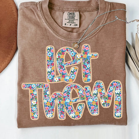 DTF Full Color Transfer - Let Them Floral Embroidery