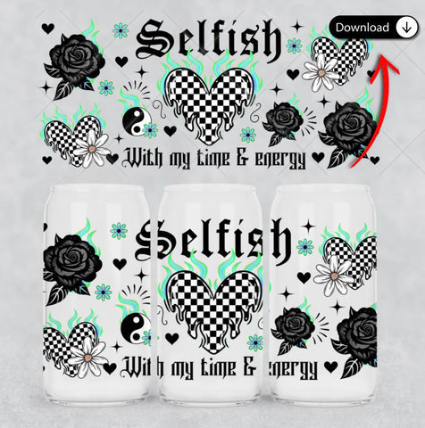 16oz UV DTF Wrap - Selfish With My Energy